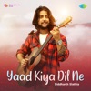 Yaad Kiya Dil Ne - Single