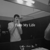 Take My Life - Single