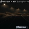 Harmonica in the Dark Street - Single