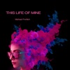 This Life of Mine - Single