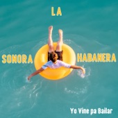 La Sonora Habanera - Yo Vine Pa Bailar