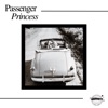 Passenger Princess - Single