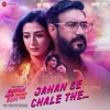 Jahan Se Chale the (From "Auron Mein Kahan Dum Tha") - Single