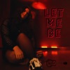 Let Me Be - Single