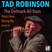 Tad Robinson - That's How Strong My Love Is (feat. Delmark All-Stars) [Live]