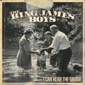 The King James Boys - I Can Hear the Savior