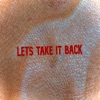 Let's Take It Back (to a time) - Single