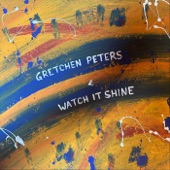 Gretchen Peters - Watch It Shine - NEW