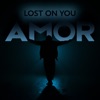 Lost On You - Single