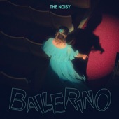 The Noisy - Ballerino