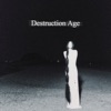 Destruction Age - Single