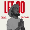 Gino Brown - Let Go (feat. Temwah)