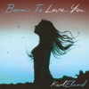 Born To Love You - Single