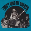 I Won't Hold My Breath - Single