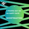 U Wanna Say So / da Happy Days - Single