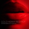 Gold Heavy Red Hot - Single