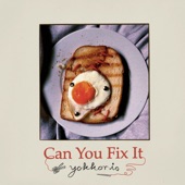 Yokkorio - Can You Fix It
