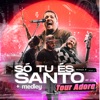 Morada - Só Tu És Santo + Medley - Tour Adore (Ao Vivo)