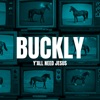 BUCKLY - Y'ALL NEED JESUS
