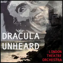 Dracula Unheard: Music of Halloween - London Theatre Orchestra Dracula Unheard: Music of Halloween - London Theatre Orchestra