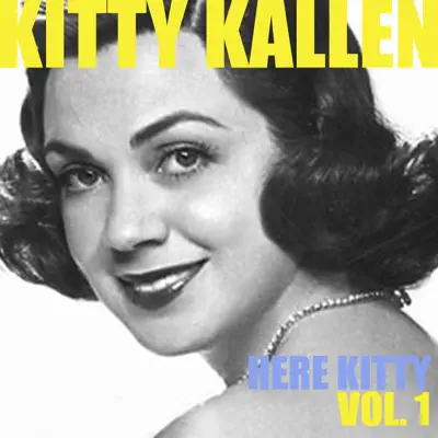 Here Kitty, Vol. 1 - Kitty Kallen