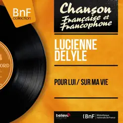 Pour lui / Sur ma vie (feat. Aimé Barelli et son orchestre) [Mono Version] - Single - Lucienne Delyle