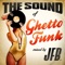 The Sound of Ghetto Funk (Continuous DJ Mix) - JFB lyrics