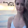 I Love You But - Single album lyrics, reviews, download