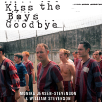 Monica Jensen-Stevenson & William Stevenson - Kiss the Boys Goodbye: How the United States Betrayed Its Own POWs in Vietnam (Unabridged) artwork