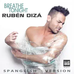 Breathe Tonight (Spanglish Version) - Single - Rubén Dizá Breathe Tonight (Spanglish Version) - Single - Rubén Dizá