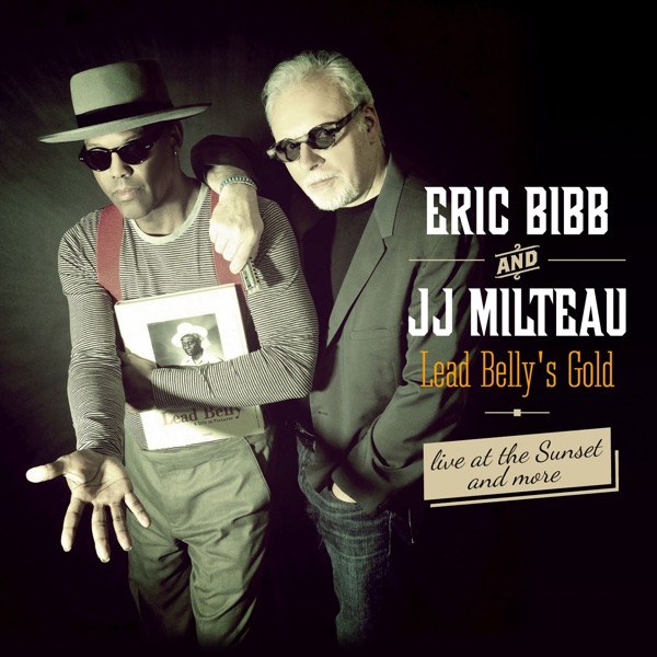 Lead Belly's Gold, Live At the Sunset... And More (Bonus Track Version) - Eric Bibb & Jean-Jacques Milteau