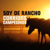 Soy de Rancho: Corridos Campesinos