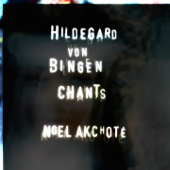 Hildegard Von Bingen: Chants (Arr. for Guitar) - Noël Akchoté