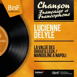 La valse des orgueilleux / Mandoline à Napoli (feat. Aimé Barelli et son orchestre) [Mono Version] - Single - Lucienne Delyle