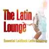 The Latin Lounge Essential Laidback Grooves, 2014