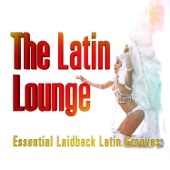 The Latin Lounge Essential Laidback Grooves artwork