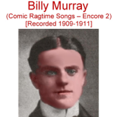 Comic Ragtime Songs (Encore 2) [Recorded 1909-1911] - Billy Murray