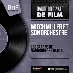 Les canons de Navarone : Extraits (Mono Version) - Single - Mitch Miller & His Orchestra Les canons de Navarone : Extraits (Mono Version) - Single - Mitch Miller & His Orchestra