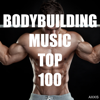 Bodybuilding Music Top 100 - Various Artists