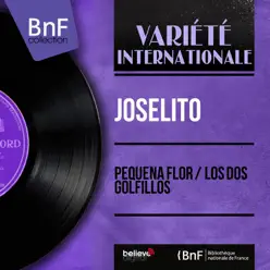 Pequeña Flor / Los Dos Golfillos (Mono Version) - Single - Joselito