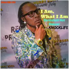 I Am, What I Am (Dancehall Hot Rapper) by Knocklife album reviews, ratings, credits