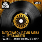 Matinée... Land of Dreams (feat. Estela Martin) [Alex Acosta Big Room Mix] - Taito Tikaro & Flavio Zarza