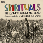 Spirituals - Arranged and Conducted by Vincent Nilsson (feat. Vincent Nilsson) - The Danish Radio Big Band