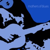 Mothers of Blues - An Introductory Collection of the Most Influential Women of Blues with Ma Rainey, Bessie Smith, Ida Cox, Trixie Smith, Memphis Minnie, Sister Rosetta Tharpe, Mamie Smith, And More! artwork