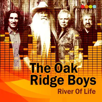 River of Life - The Oak Ridge Boys River of Life - The Oak Ridge Boys