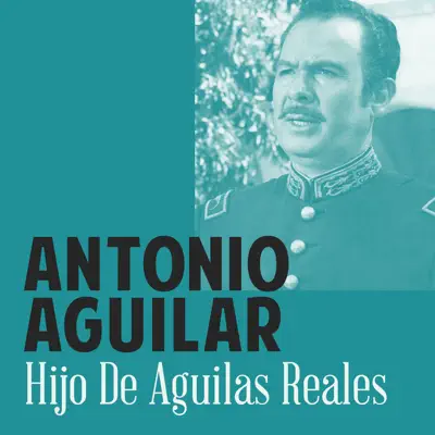 Hijo de Aguilas Reales - Single - Antonio Aguilar