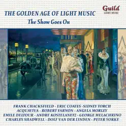 The Golden Age of Light Music: The Show Goes On - London Promenade Orchestra The Golden Age of Light Music: The Show Goes On - London Promenade Orchestra