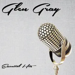 Essential Hits - Glen Gray Essential Hits - Glen Gray