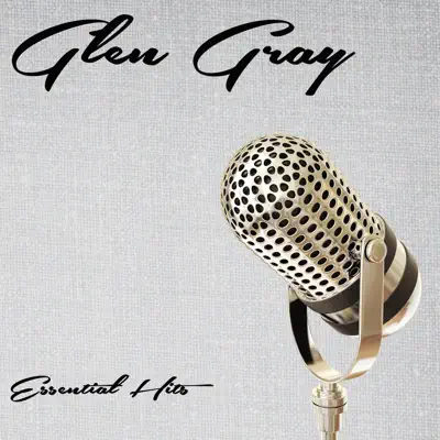 Essential Hits - Glen Gray