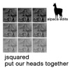 Jsquared - Put Our Heads Together